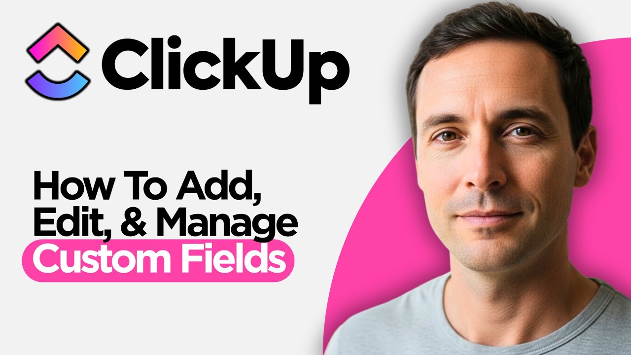 How to Add, Edit, and Manage Custom Fields in ClickUp (2026 Full Guide)