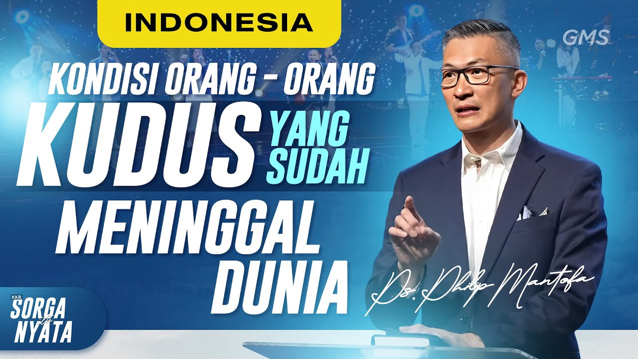 KKR Sorga Itu Nyata | Kondisi Orang-Orang Kudus yang Sudah Meninggal Dunia (Philip Mantofa)