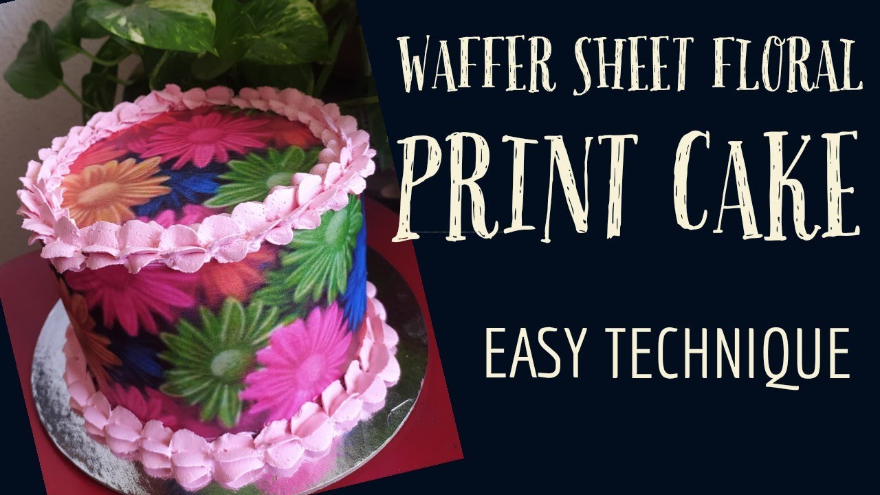 Waffer Sheet Floral Print Cake | Detailed video about waffer Sheet Technique