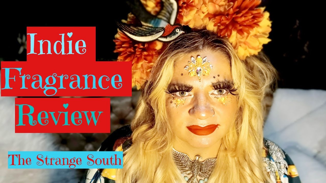 Indie Fragrance review. The Strange South