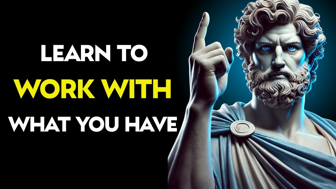 Start Where You Are Learn to Work With What You Have | Stoic habits