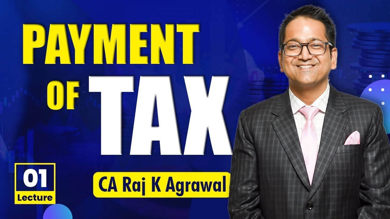 63. Payment of Tax | Payment of Tax, Interest, Penalty and other Amounts  by CA Raj k Agrawal