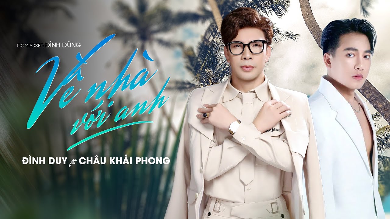 VỀ NHÀ VỚI ANH - ĐÌNH DUY x CHÂU KHẢI PHONG | DUET VIDEO || Em sẽ mãi là người cả đời anh thương !..
