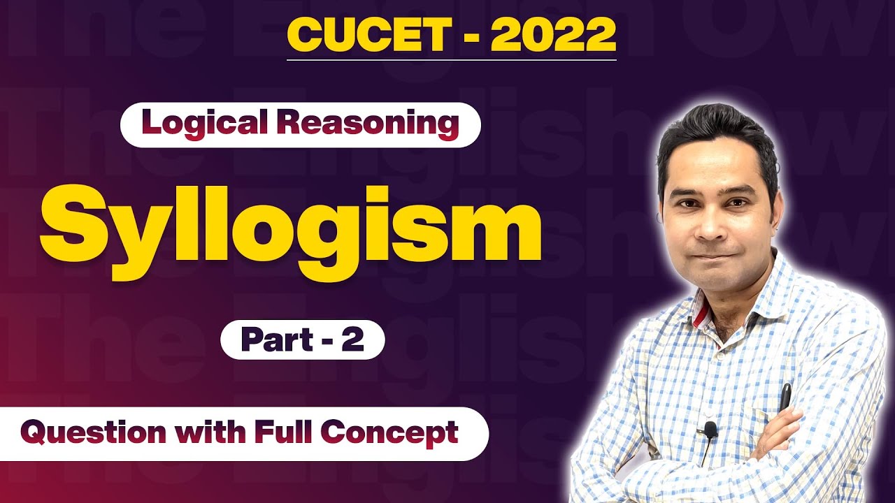 Syllogism Reasoning | Logical Reasoning for Cucet - 2022 | Question with Full concepts | Part - 2