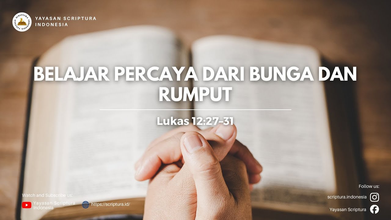 Belajar percaya dari bunga dan rumput (Lukas 12 : 27 - 31)