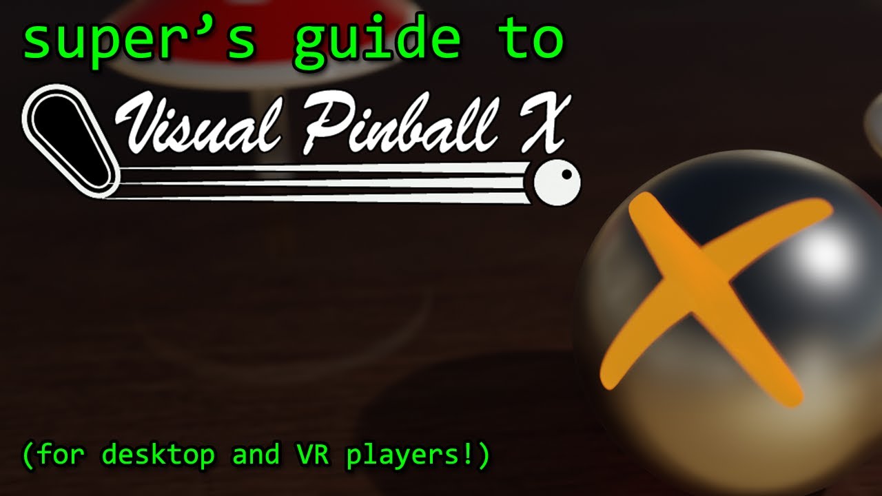 Super's Guide to Visual Pinball X