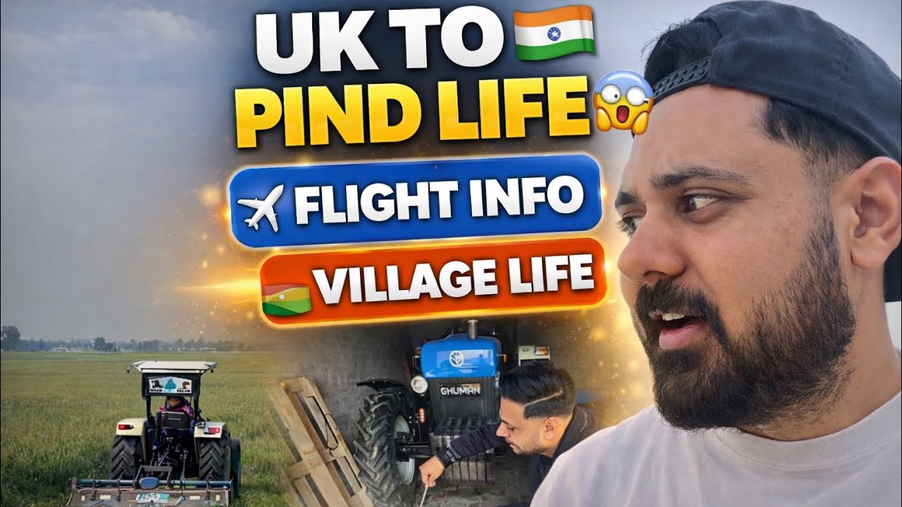 UK To Pind | 🇬🇧 Flight Travel Guide + Village Life Vlog 🌾 | Sukhchain Explores 