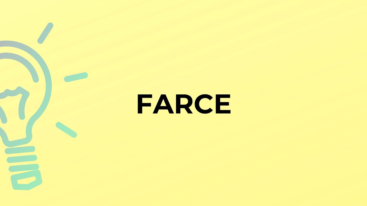 What is the meaning of the word FARCE?