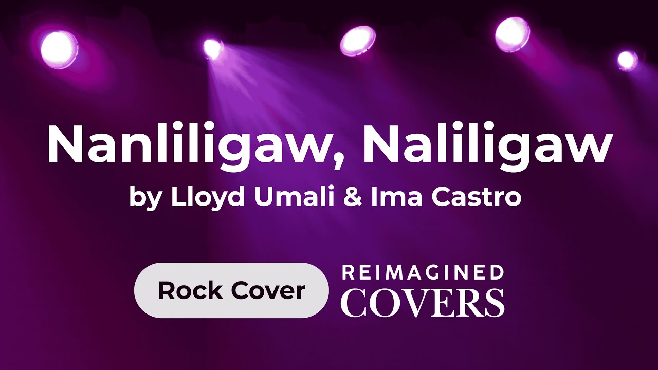 Nanliligaw, Naliligaw by Lloyd Umali & Ima Castro (Reimagined Rock Version) #OPMCovers, #AICovers