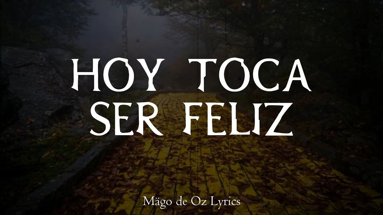 Mägo de Oz - Hoy Toca Ser Feliz - Letra