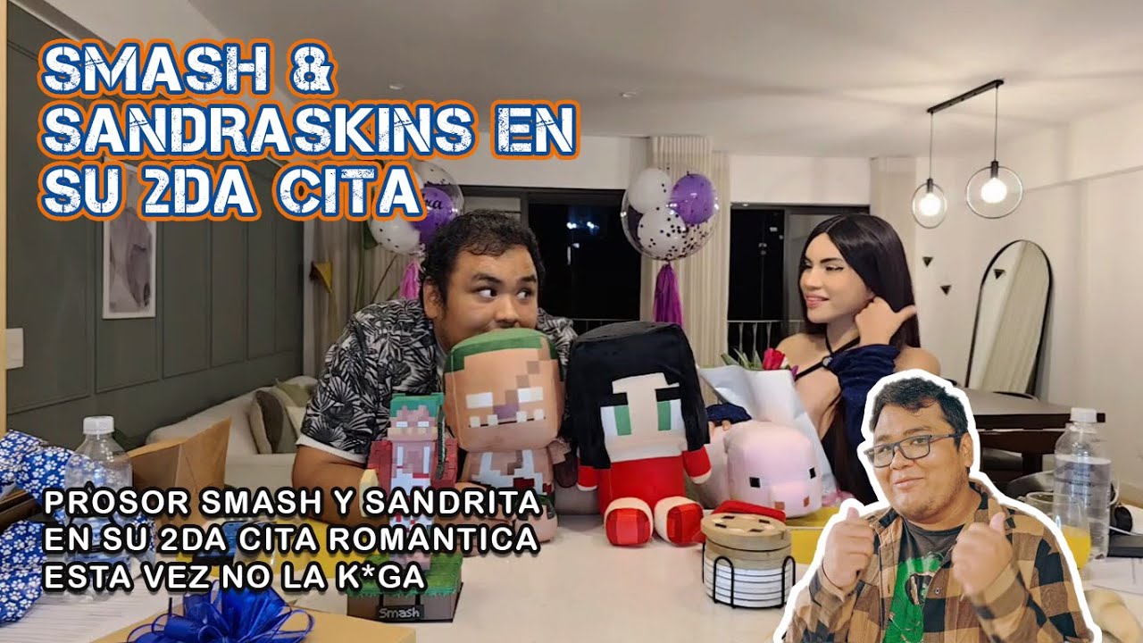 PROSOR SMASH Y SANDRA SKINS EN SU 2DA CITA!!!