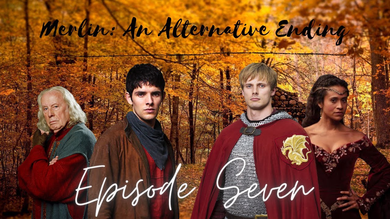 Merlin: An Alternative Ending (7/28)
