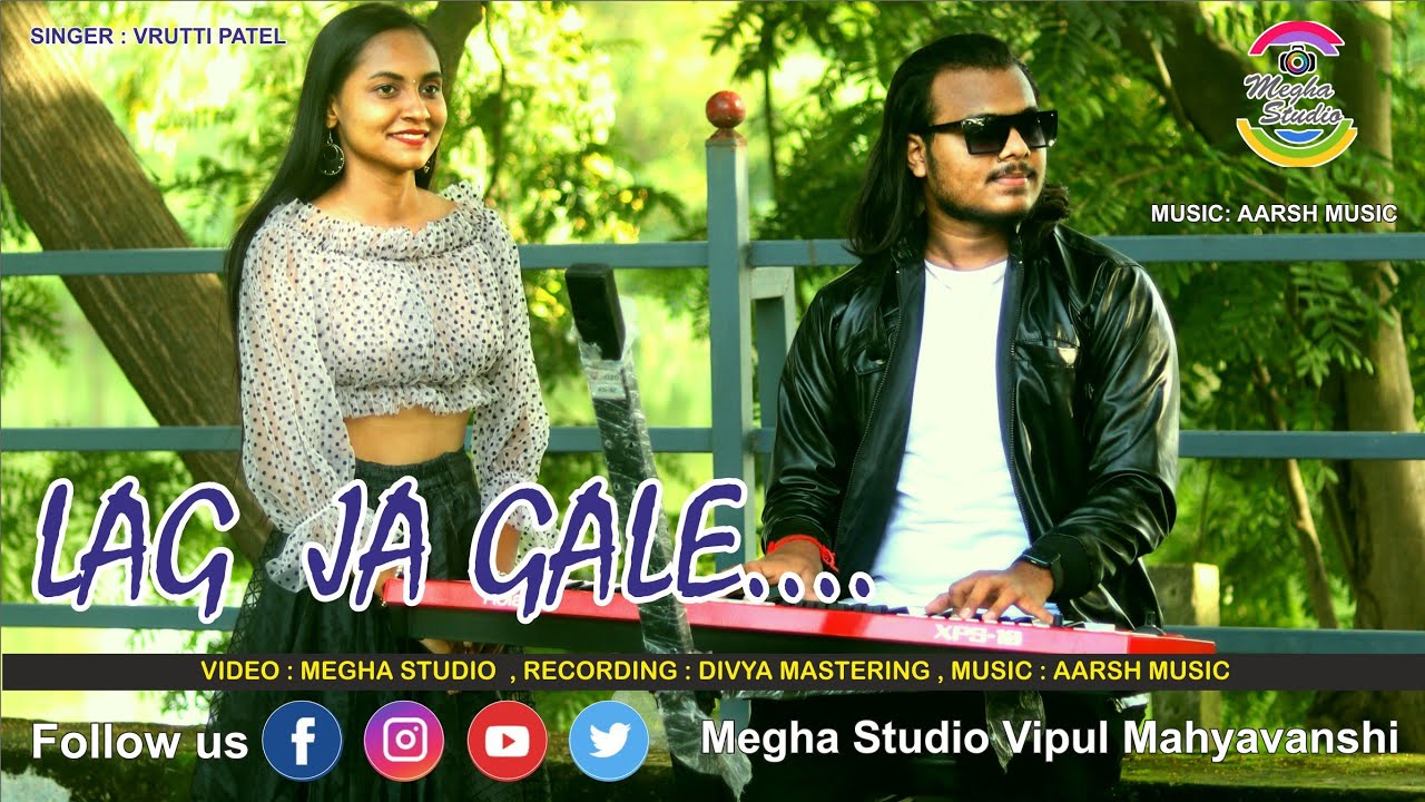 Lag Jaa Gale || Aarsh Music ||Vrutti Patel || Megha Studio || Vipul Mahyavanshi  ||