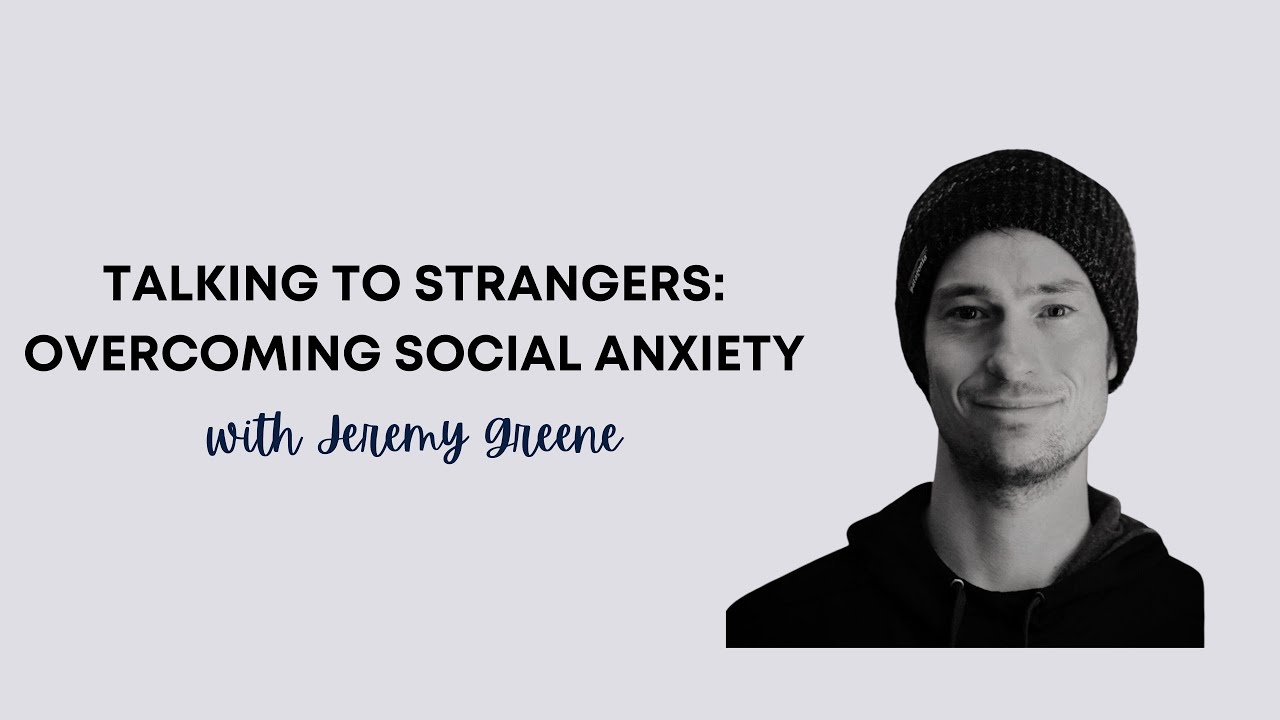 Talking to Strangers: Overcoming Social Anxiety with Jeremy Greene | Normalize The Conversation