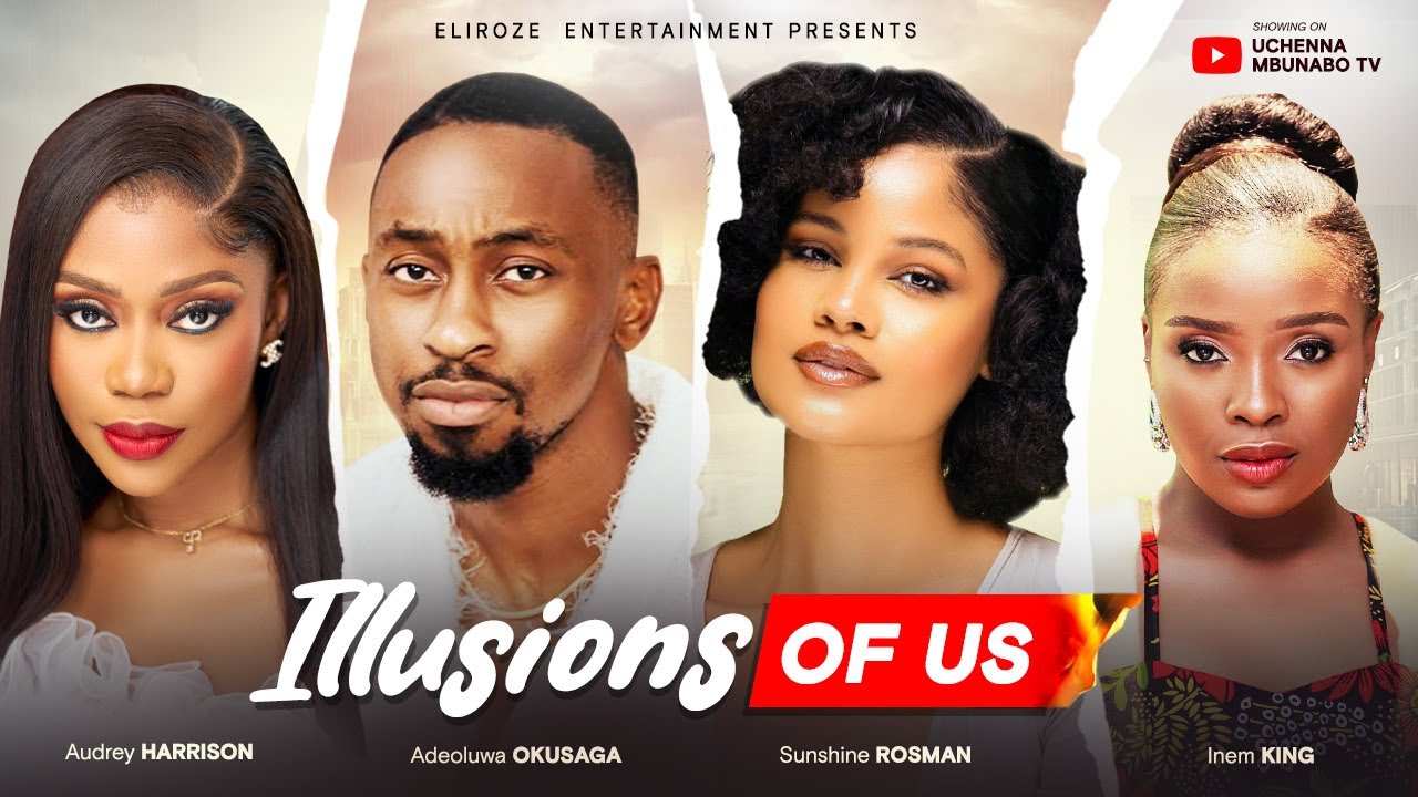 ILLUSIONS OF US - SHINE ROSMAN, OKUSAGA ADEOLU, AUDREY HARRISON, INEM KING, LATEST NIGERIAN MOVIE