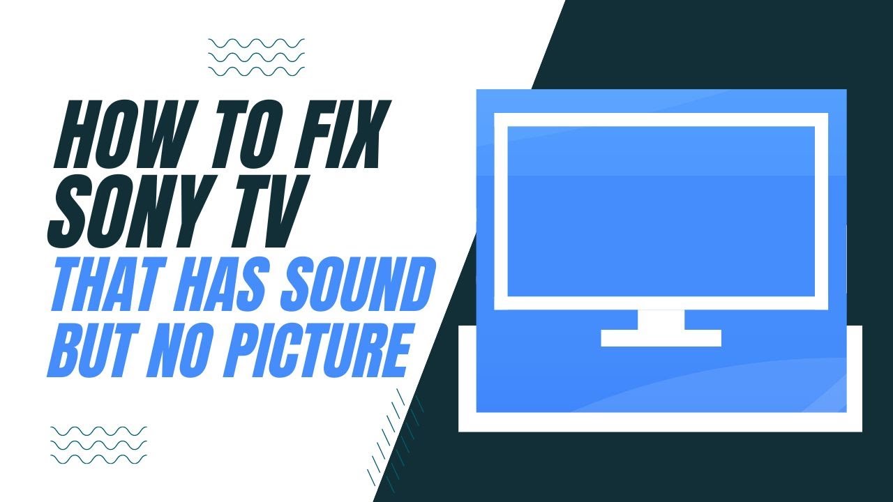 Как починить телевизор Sony, если есть звук, но нет изображения