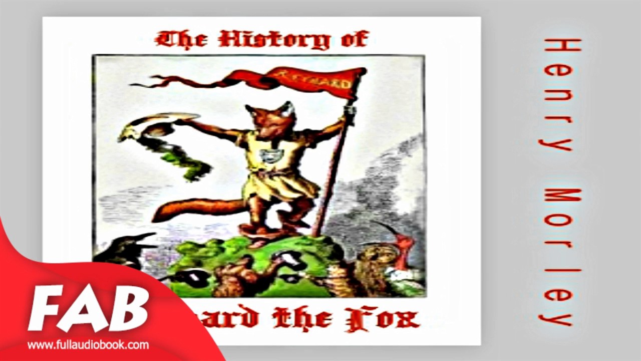 The History of Reynard the Fox Full Audiobook by Henry MORLEY by Myths, Legends Audiobook