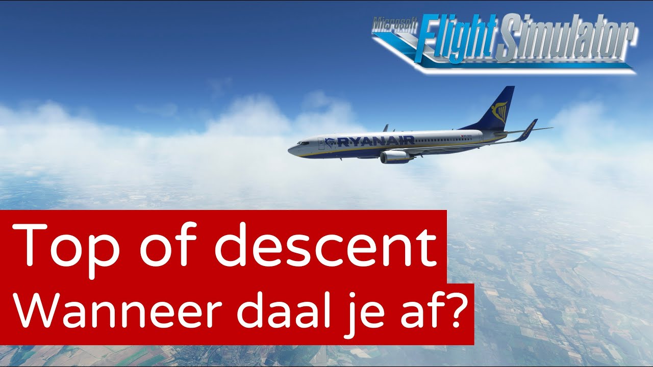 Top of descent bepalen voor je favoriete airliner - [MSFS]