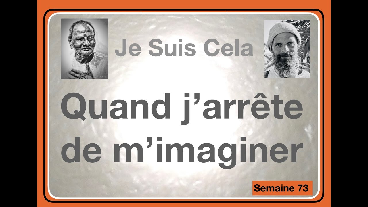 je suis Cela 73 : quand j'arrête de m'imaginer