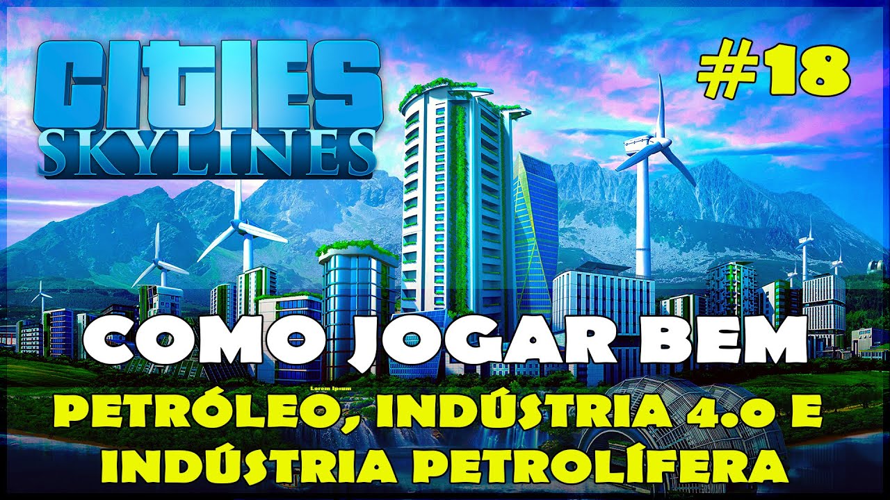Cities Skylines Tutorial PETRÓLEO, INDÚSTRIA PETROLÍFERA e INDÚSTRIA 4.0 no PS4, XBOX, Switch e PC
