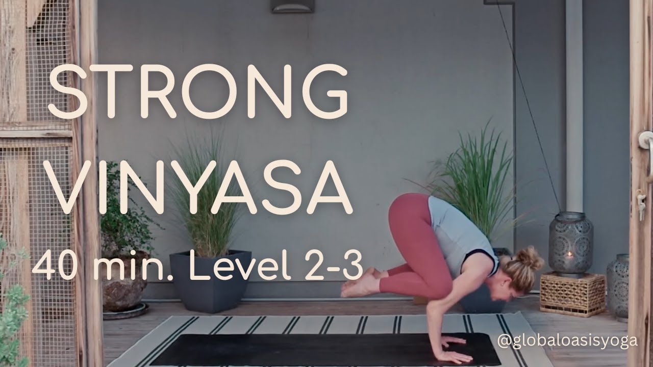 STRONG VINYASA | 40 min. Intermediate / Adv. Full Body Vinyasa