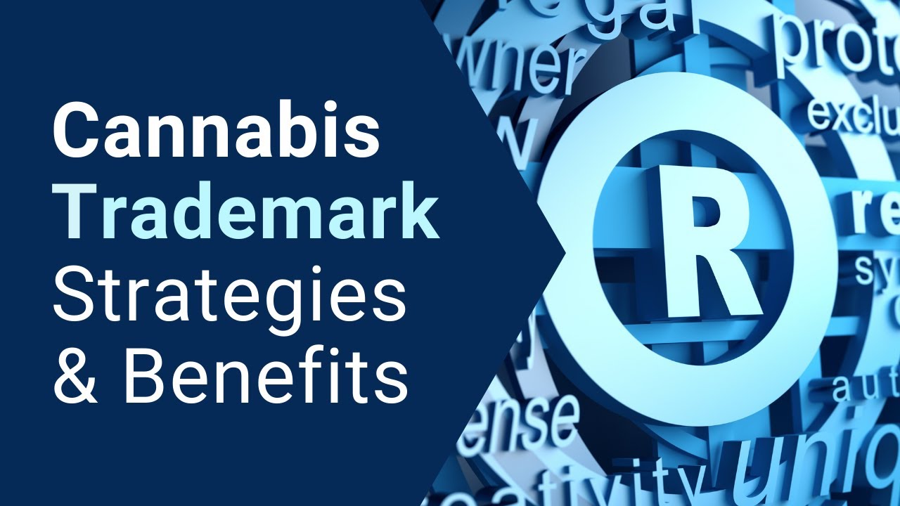 Protect Your Brand! Cannabis Trademark Strategies & Benefits