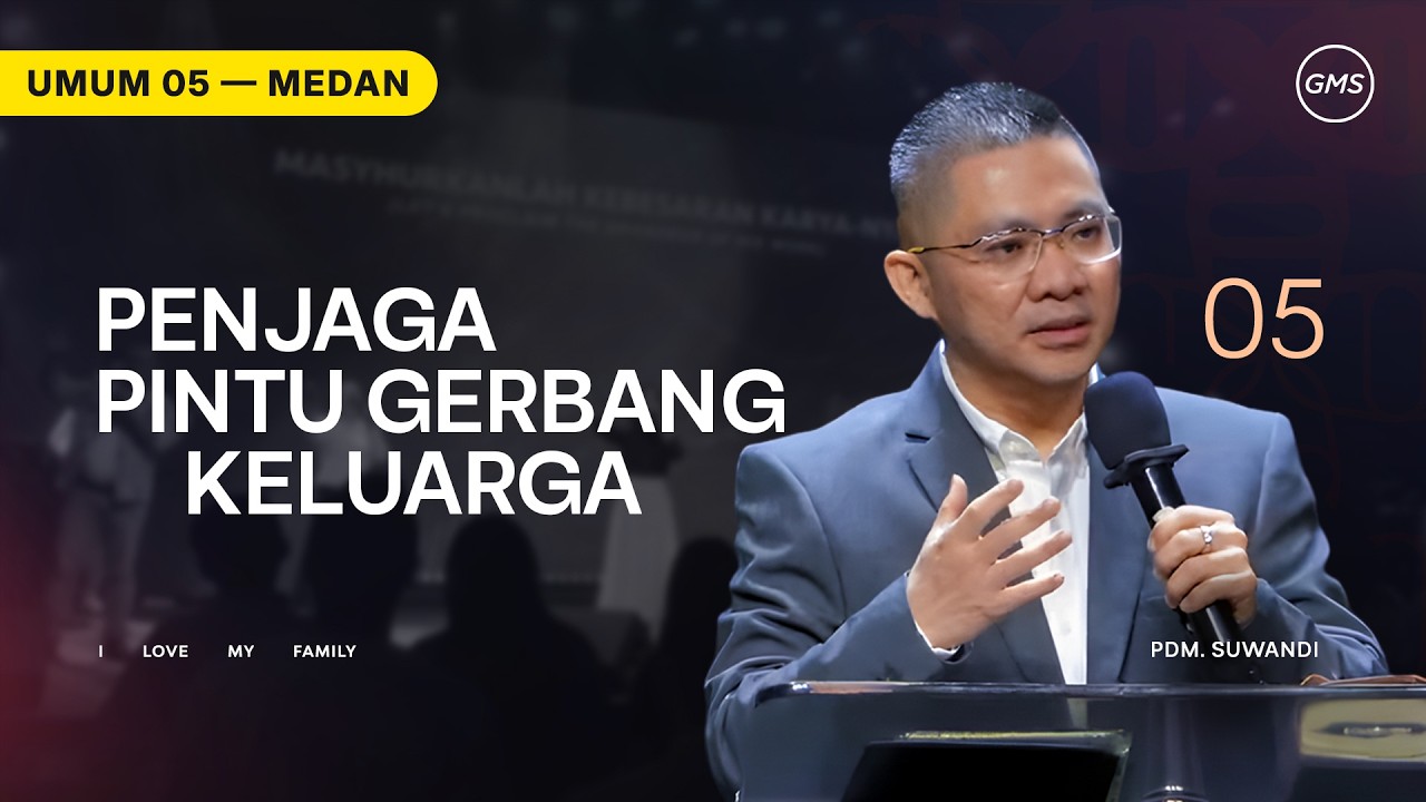 Penjaga Pintu Gerbang Keluarga - Pdm. Suwandi | GMS Sumatera