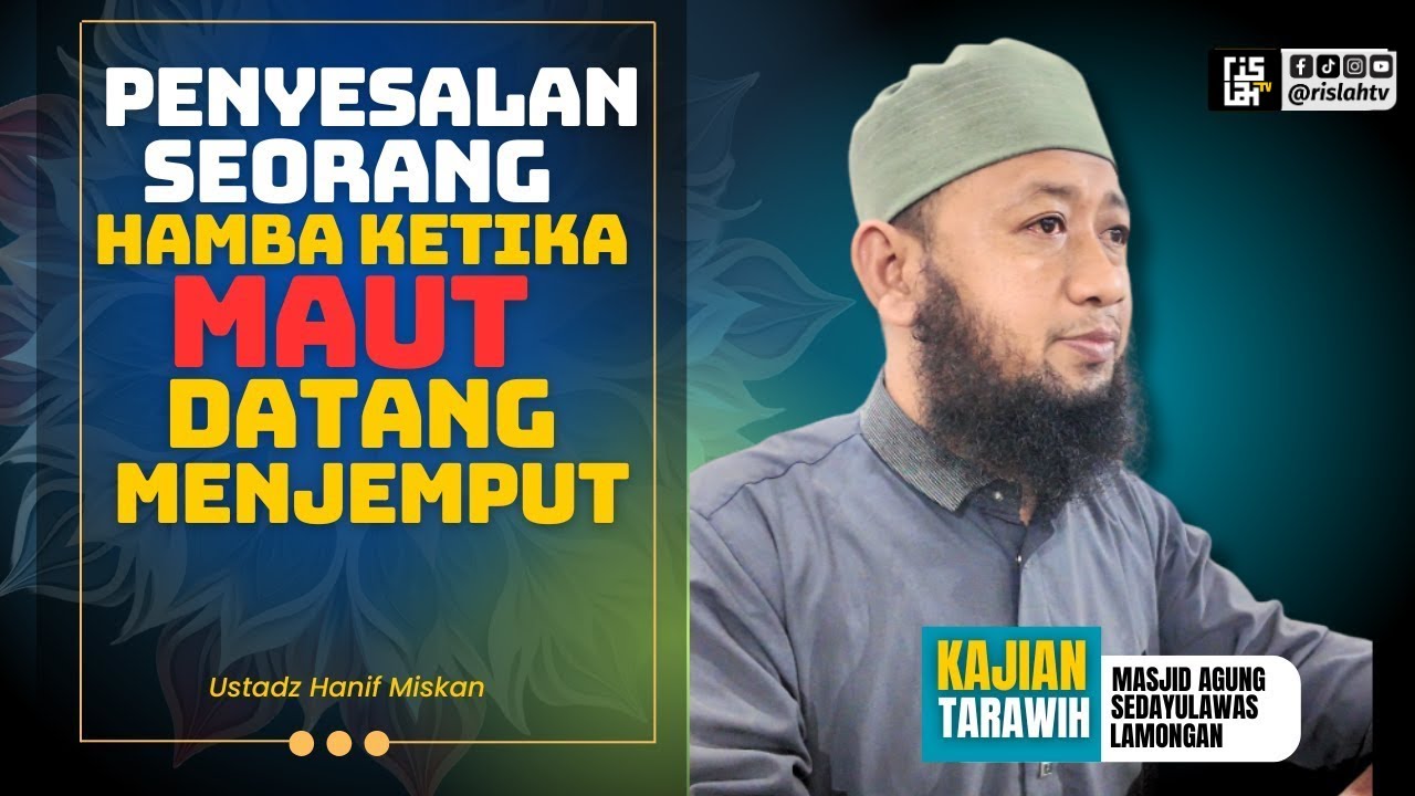 Penyesalan Seorang Hamba Ketika Maut Datang Menjemput _  Ustadz Hanif Miskan