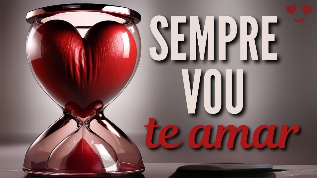 ❤️ SEMPRE VOU TE AMAR | LINDA DECLARAÇÃO DE AMOR | MENSAGEM DE AMOR EM POESIA | 291 N
