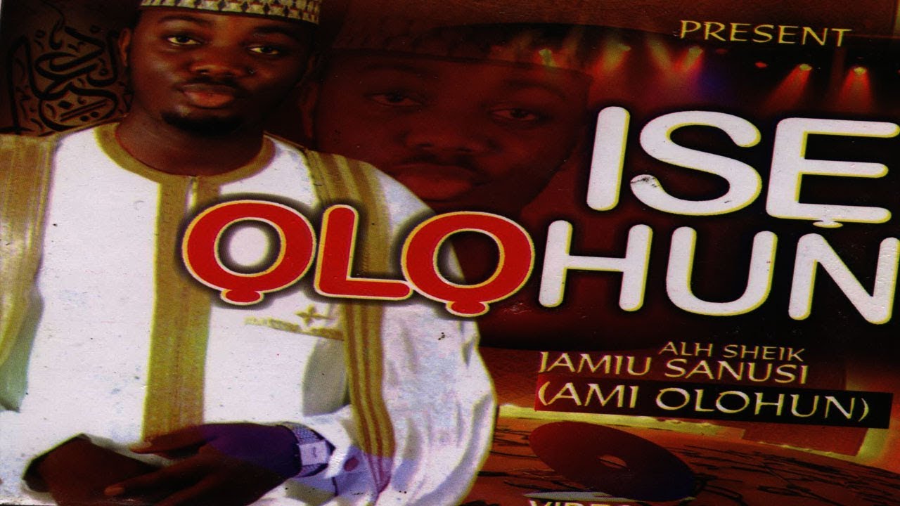ISE OLOHUN - Sheikh Jamiu Ami Olohun
