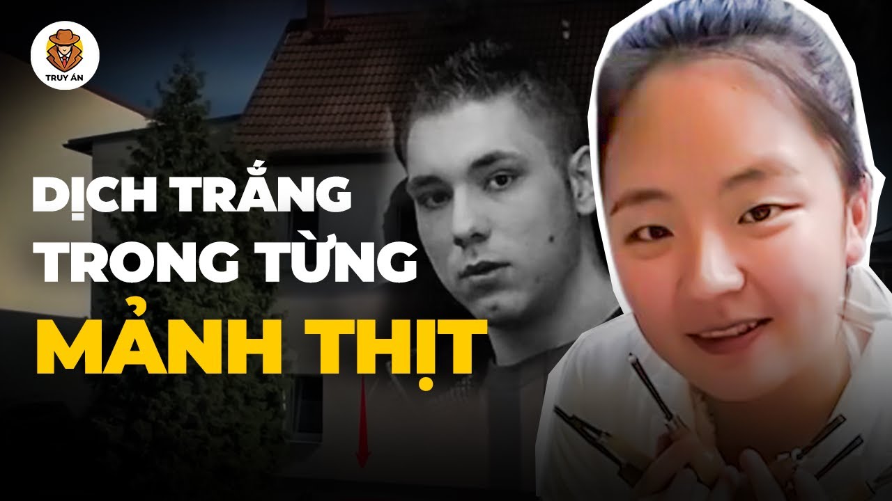 Thảm Án Phân Mảnh Nữ Sinh Sau Khi Quan Hệ 3 Người -  Truy Án