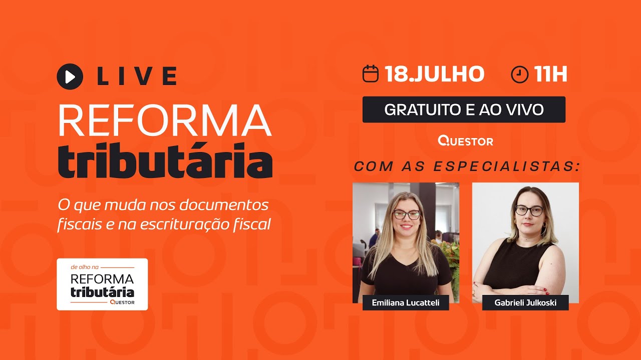 Live | Reforma Tribut&aacute;ria: o que muda nos documentos fiscais e na escritura&ccedil;&atilde;o fiscal