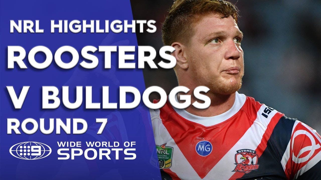 NRL Highlights: Canterbury Bulldogs v Sydney Roosters - Round 7