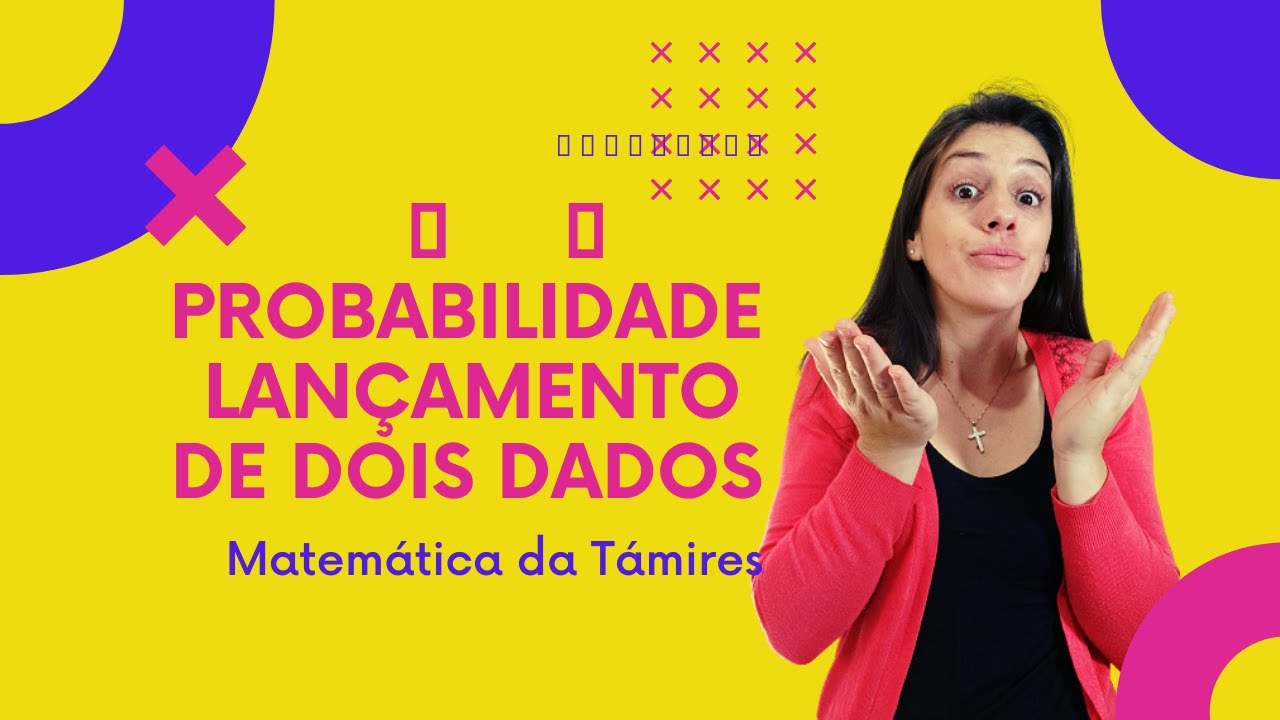 💥Como Calcular - PROBABILIDADE NO LAN&Ccedil;AMENTO DE DOIS DADOS 🎲🎲