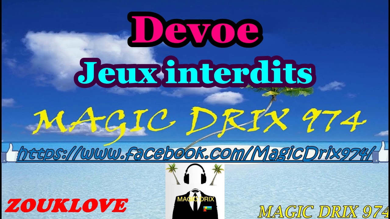 Devoe  Jeux interdits  ZOUKLOVE BY MAGIC DRIX 974