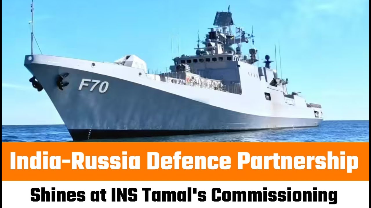 India-Russia Defence Partnership Shines at INS Tamal's Commissioning