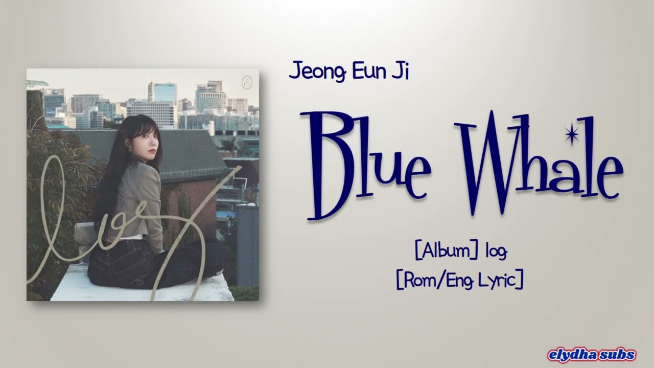 Jeong Eun Ji – Blue Whale (흰수염고래) [Color_Coded_Rom|Eng Lyrics]