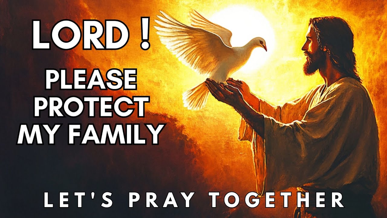 LORD, Please Protect My Family: Protect Them, Keep Them, Cover Them | Let's Pray Together