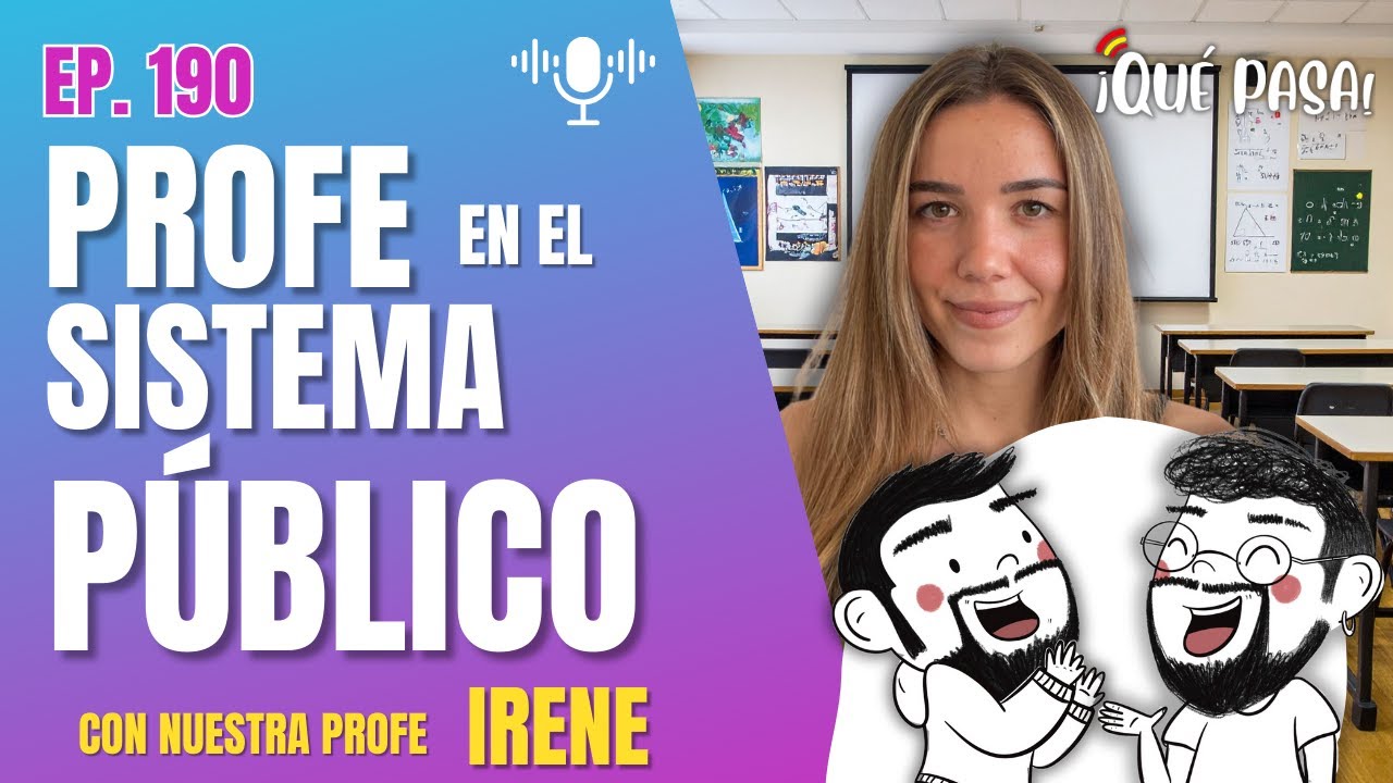 EP. 190 - PROFESORA en ESPAÑA - Lo que nadie te dice del SISTEMA PÚBLICO | Con nuestra profe IRENE