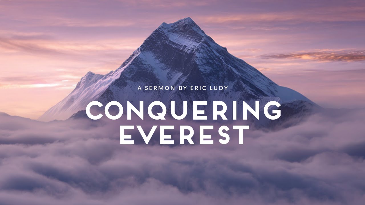 Eric Ludy - Conquering Everest (Sermon)