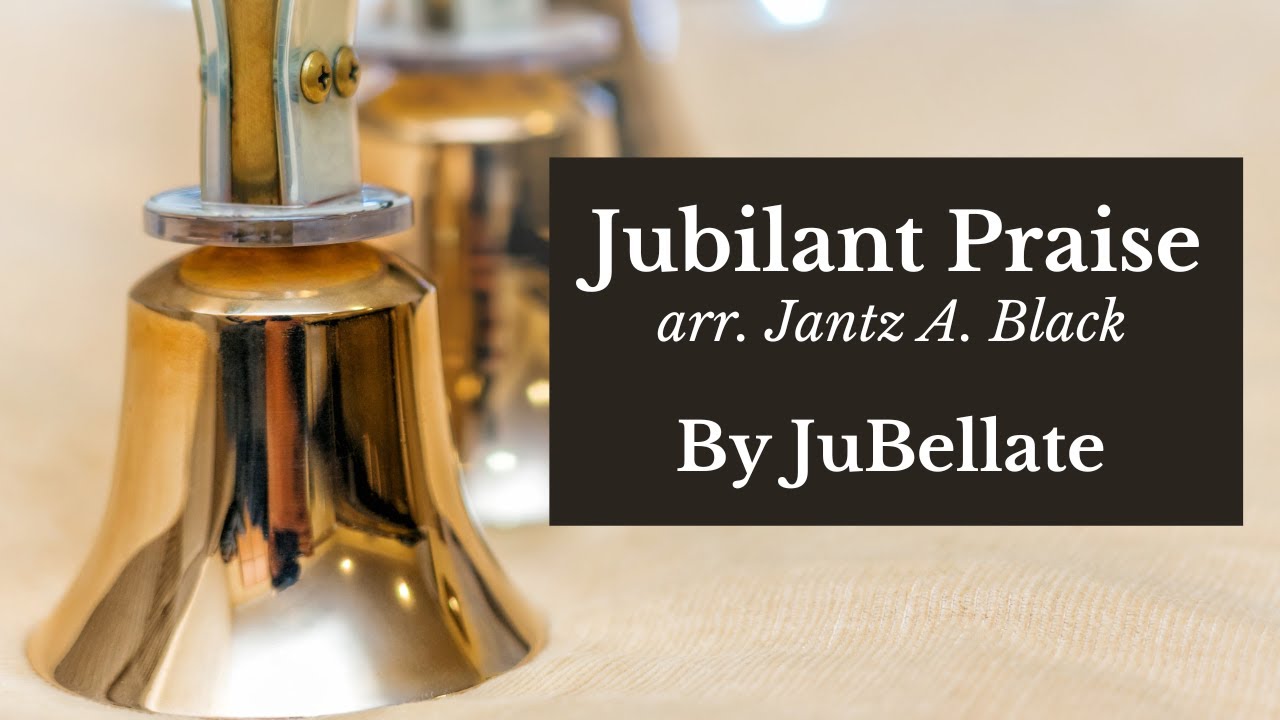 Jubilant Praise - arr. Jantz A. Black by GSBC JuBELLate