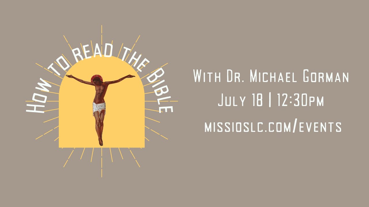 How To Read The Bible with Dr. Michael Gorman