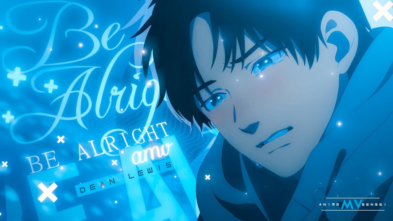 Be Alright -「AMV」- Anime MV #monthlyspecial