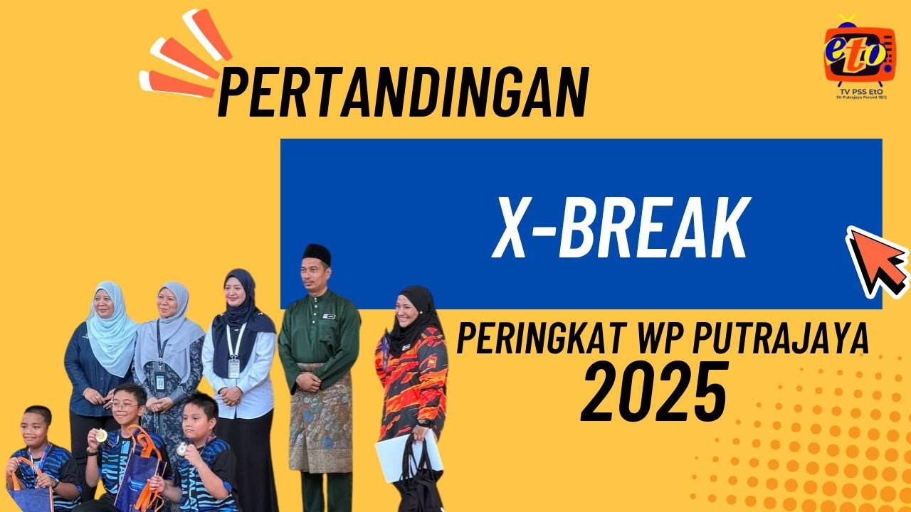 EPISOD 41 : PERTANDINGAN X-BREAK PERINGKAT W.P. PUTRAJAYA 2025