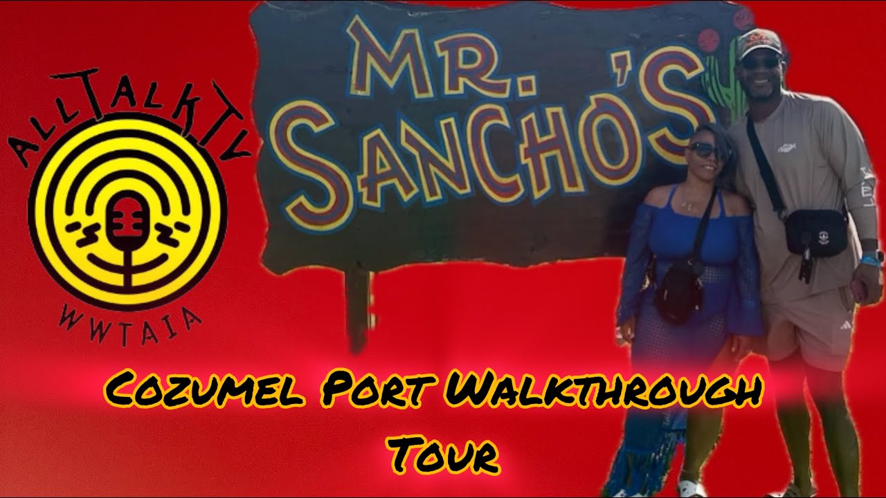 Cozumel Port and Mr Sancho's Walkthrough Tour