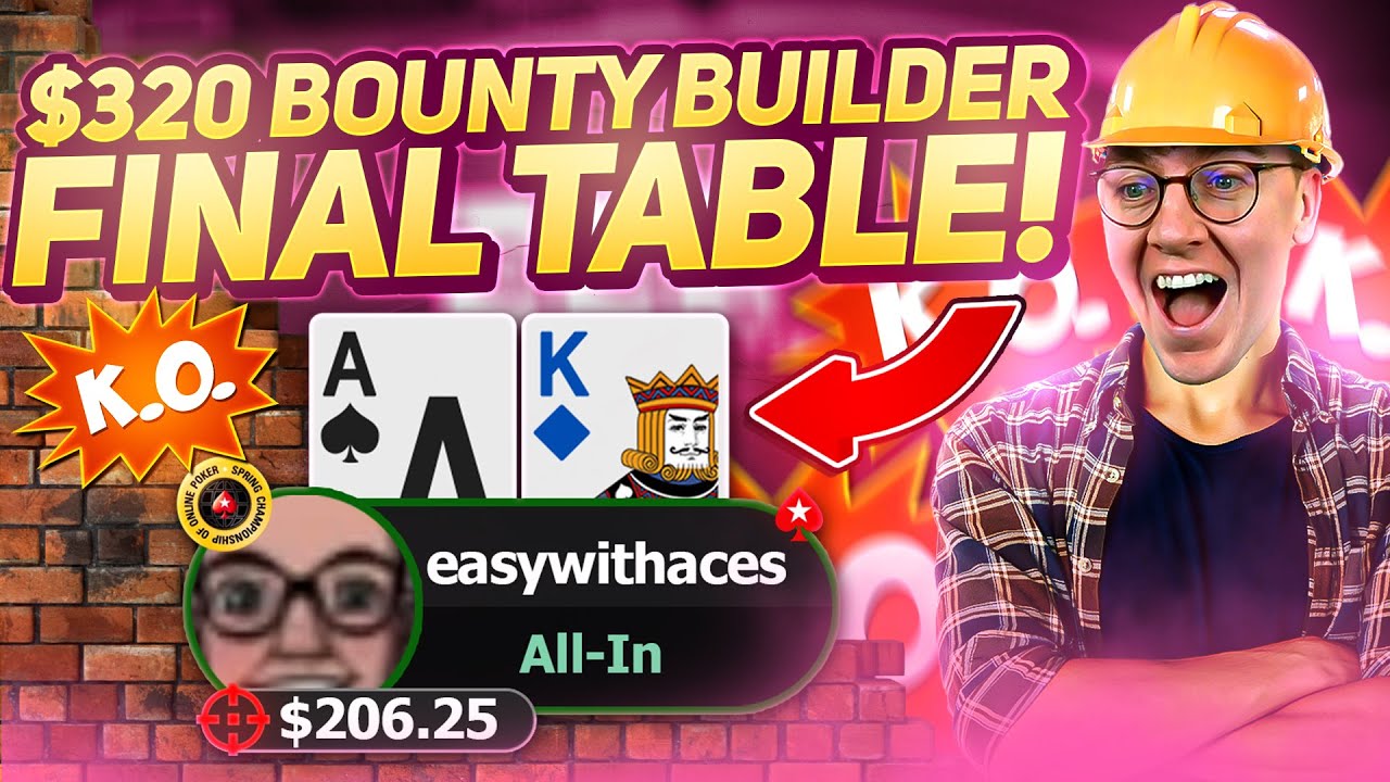 PLAYING THE $320 BOUNTY BUILDER FINAL TABLE!