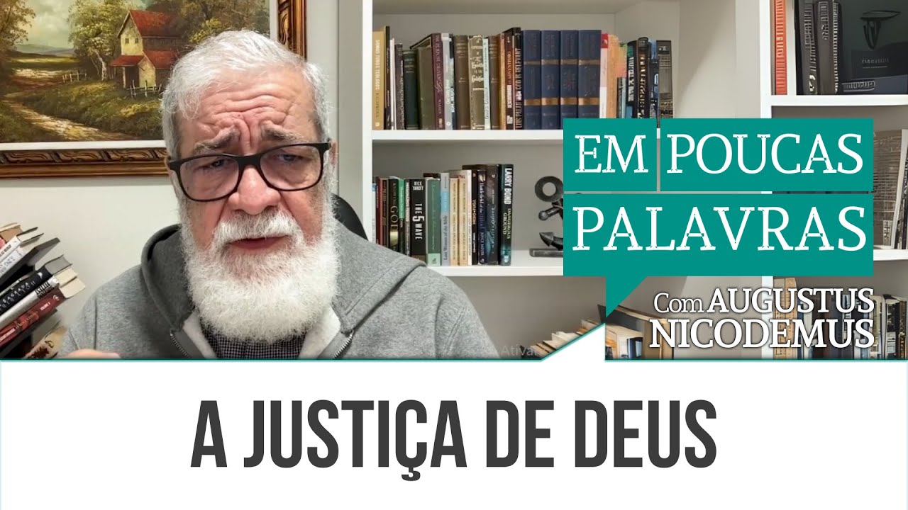 A JUSTI&Ccedil;A DE DEUS | #AugustusNicodemus