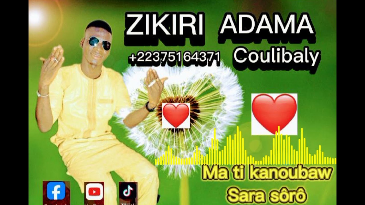 🥰ZIKIRI❤️ ADAMA🥰 COULIBALY Ka ❤️sonkoura ❤️Ma ti kanoubaw🥰 Sara sôrô❤️