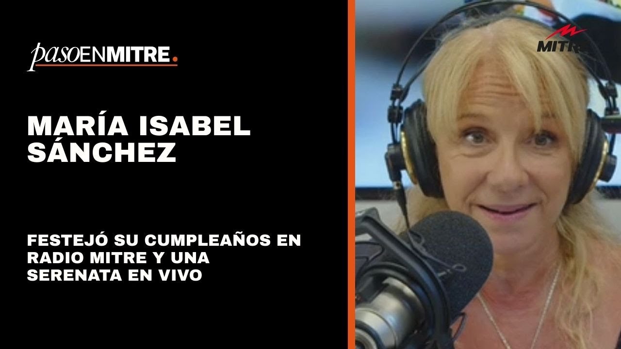Mar&iacute;a Isabel S&aacute;nchez festej&oacute; su cumplea&ntilde;os en Radio Mitre y una serenata en vivo la sorprendi&oacute;