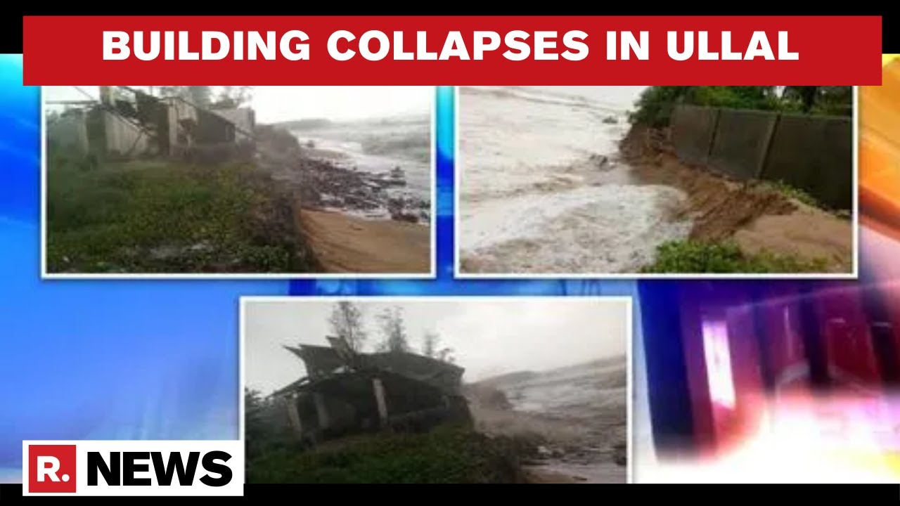 Cyclone Tauktae Makes Landfall In Karnataka, Building Collapses In Ullal Due To Heavy Rain